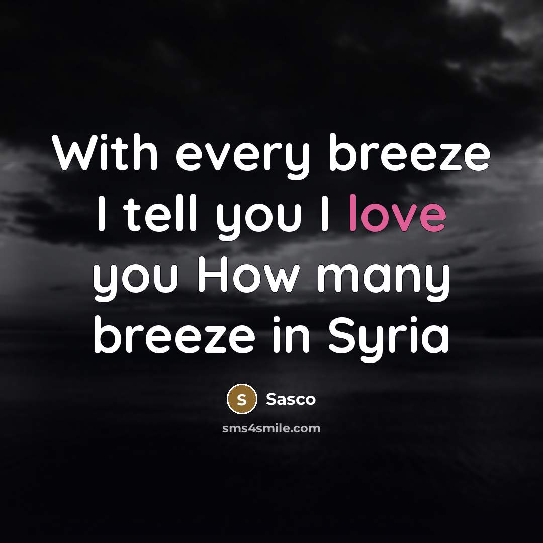 “With every breeze I tell you I love you How…” quote by Sasco