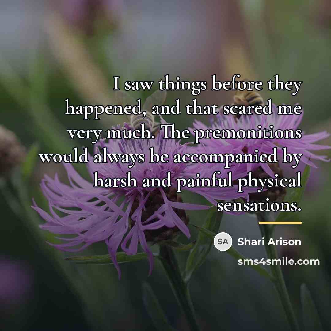 “I saw things before they happened, and that scared me…” quote by Shari Arison