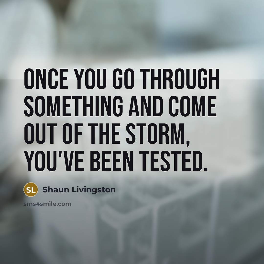 “Once you go through something and come out of the…” quote by Shaun Livingston