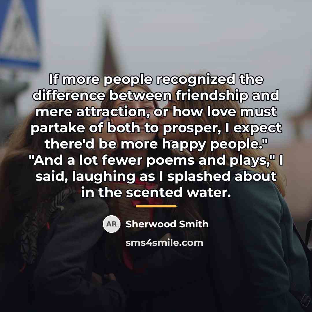 “If more people recognized the difference between friendship and mere…” quote by Sherwood Smith