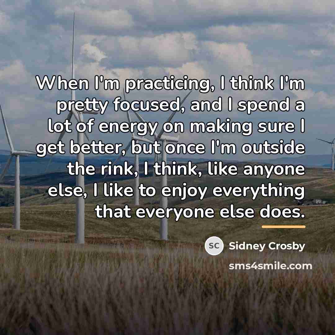 “When I'm practicing, I think I'm pretty focused, and I…” quote by Sidney Crosby