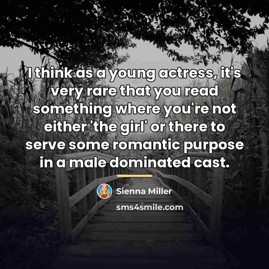 “I think as a young actress, it's very rare that…” quote by Sienna Miller