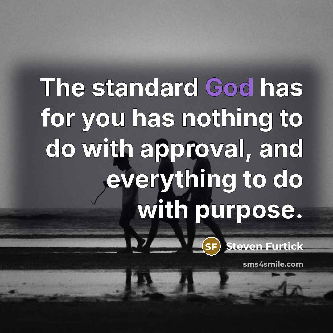 “The standard God has for you has nothing to do…” quote by Steven Furtick