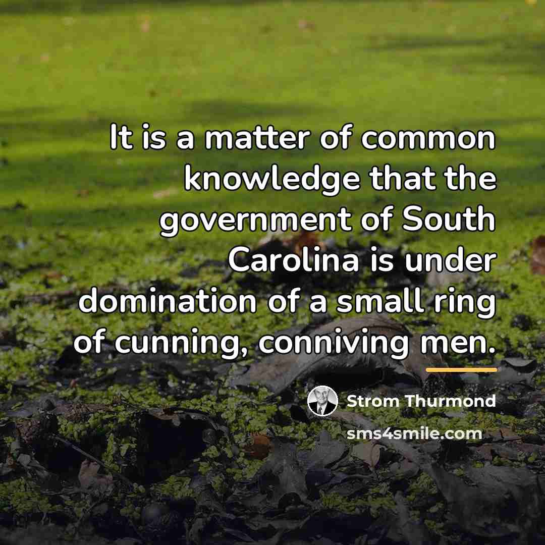 “It is a matter of common knowledge that the government…” quote by Strom Thurmond
