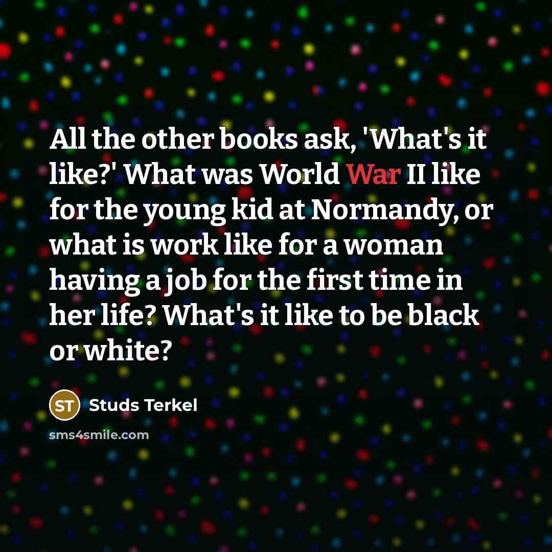 “All the other books ask, 'What's it like?' What was…” quote by Studs Terkel