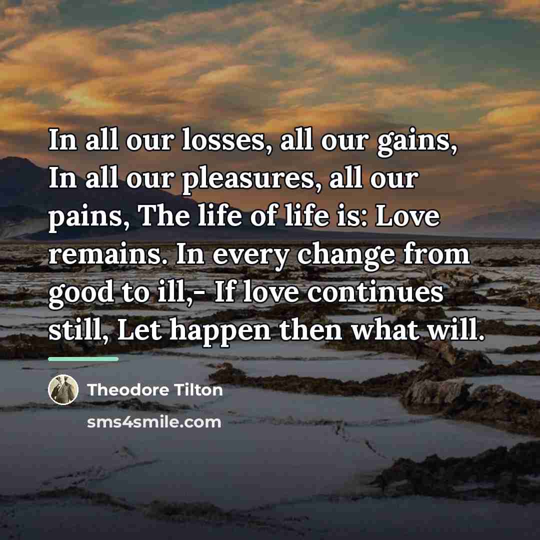 “In all our losses, all our gains, In all our…” quote by Theodore Tilton