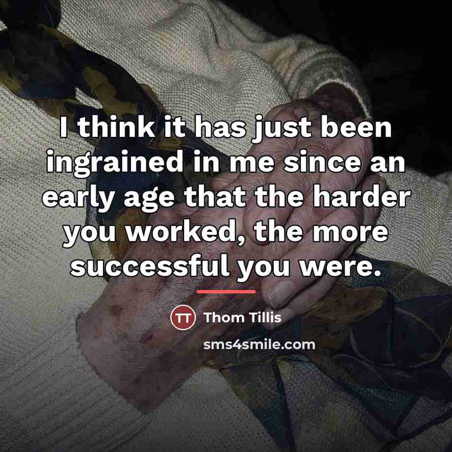 “I think it has just been ingrained in me since…” quote by Thom Tillis