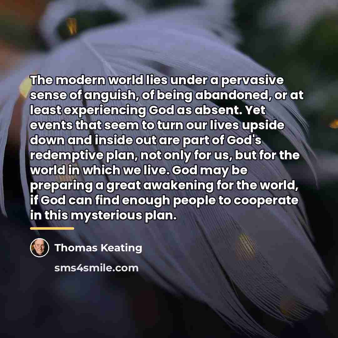 “The modern world lies under a pervasive sense of anguish,…” quote by Thomas Keating
