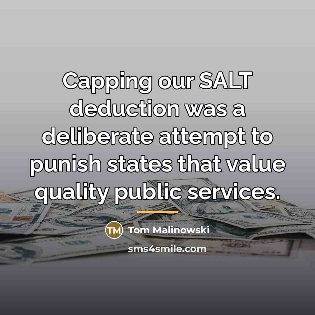 “Capping our SALT deduction was a deliberate attempt to punish…” quote by Tom Malinowski
