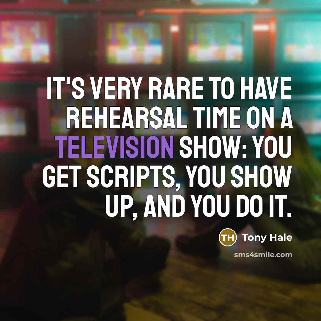 “It's very rare to have rehearsal time on a television…” quote by Tony Hale