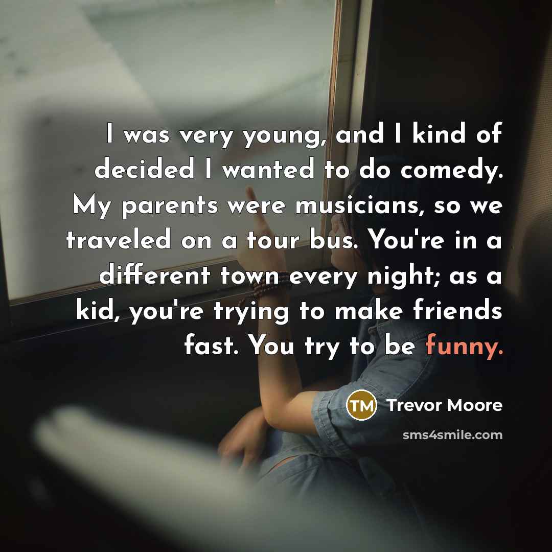 “I was very young, and I kind of decided I…” quote by Trevor Moore