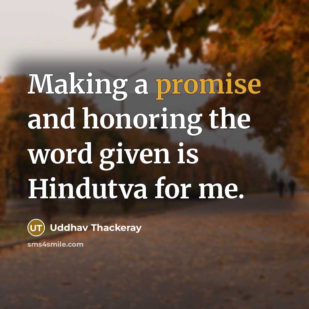 “Making a promise and honoring the word given is Hindutva…” quote by Uddhav Thackeray