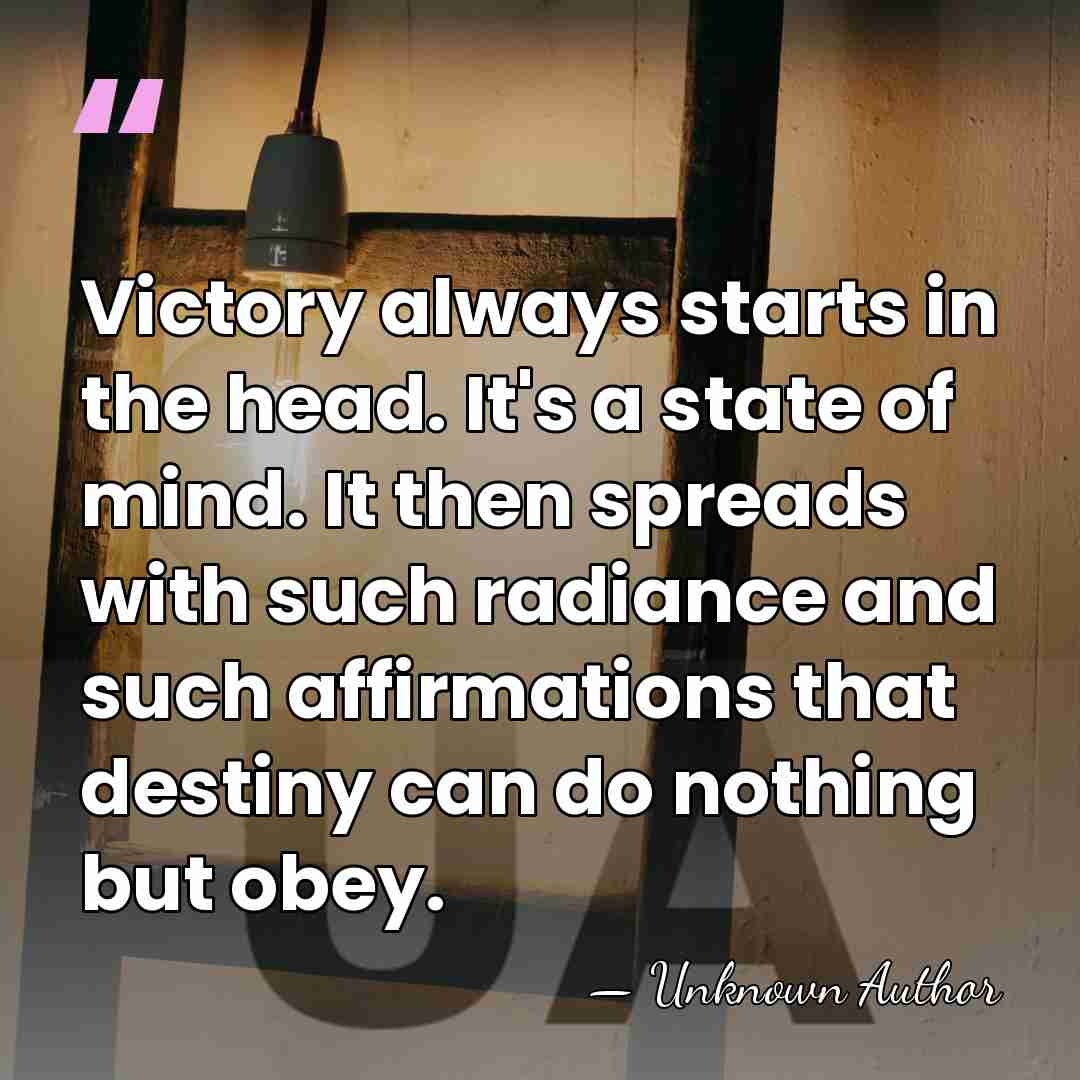 Victory always starts in the head. It's a state of mind. It&hellip; - Unknown Author
