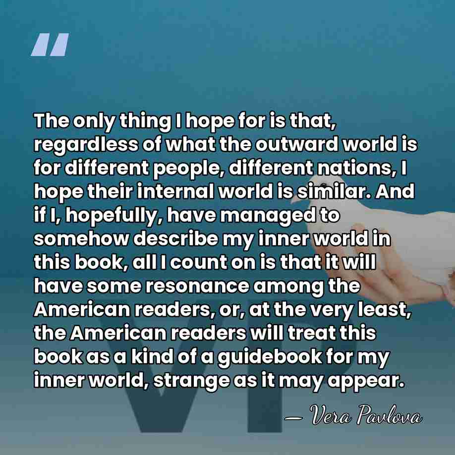 The only thing I hope for is that, regardless of what the&hellip; - Vera Pavlova