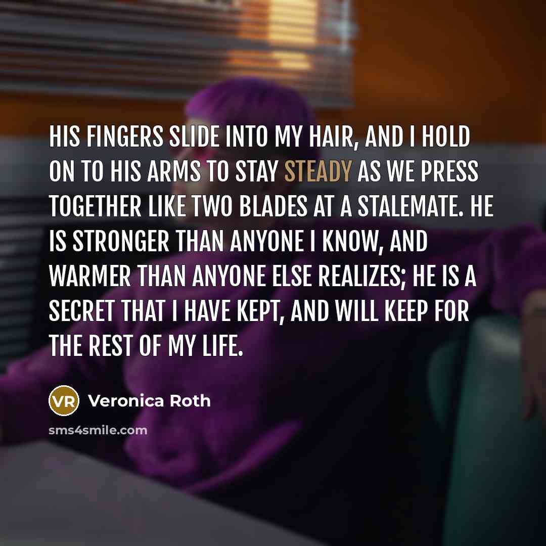 “His fingers slide into my hair, and I hold on…” quote by Veronica Roth