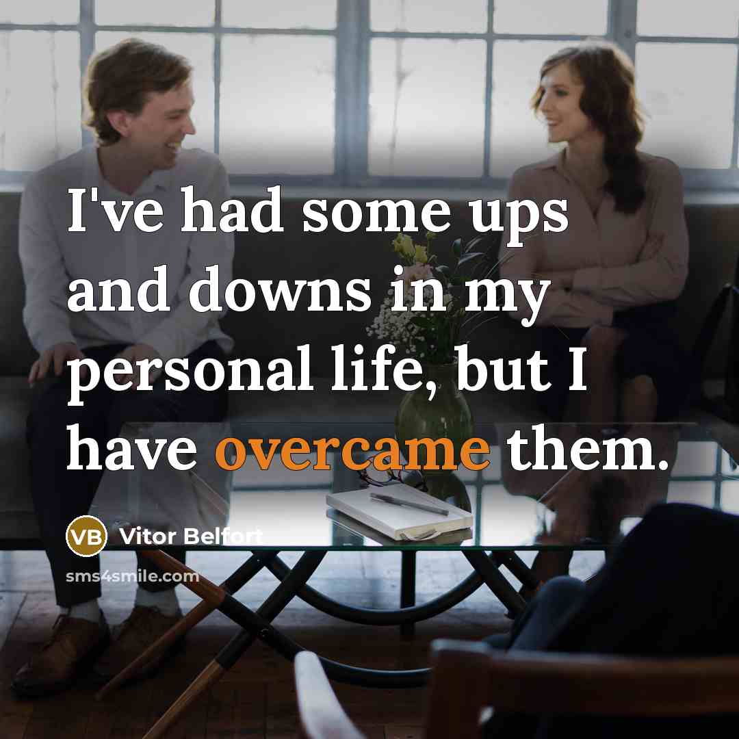 “I've had some ups and downs in my personal life,…” quote by Vitor Belfort