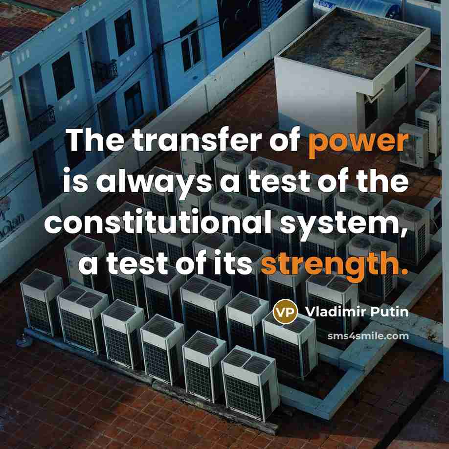 “The transfer of power is always a test of the…” quote by Vladimir Putin