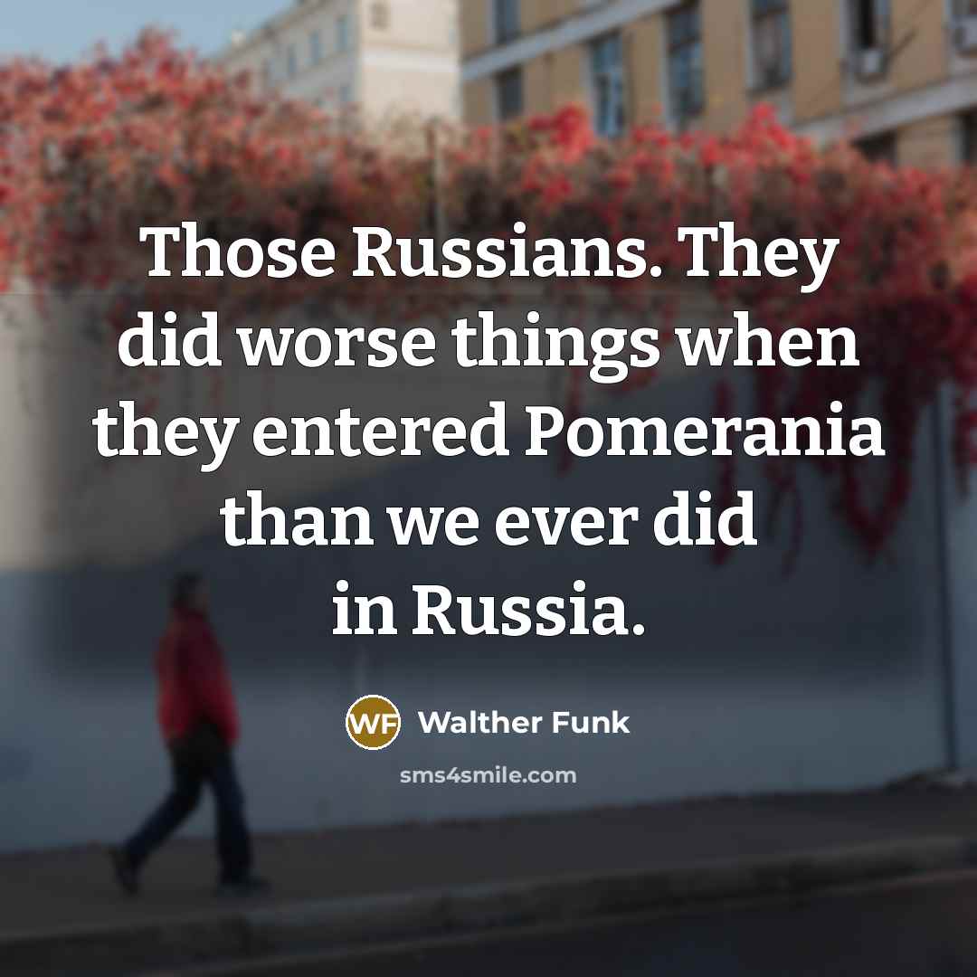 “Those Russians. They did worse things when they entered Pomerania…” quote by Walther Funk