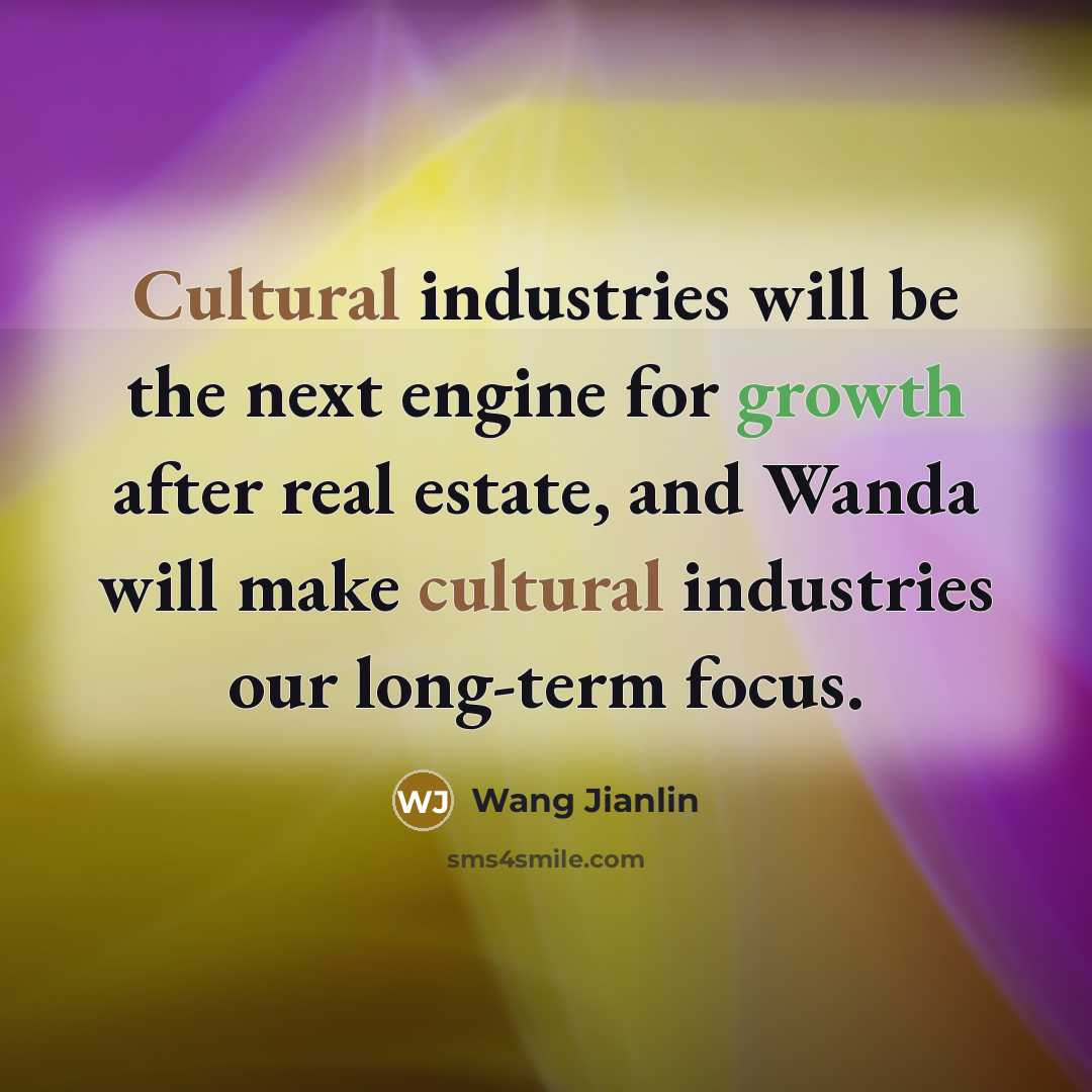 “Cultural industries will be the next engine for growth after…” quote by Wang Jianlin