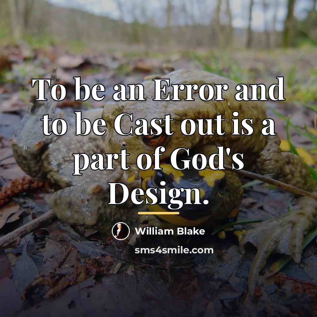 “To be an Error and to be Cast out is…” quote by William Blake