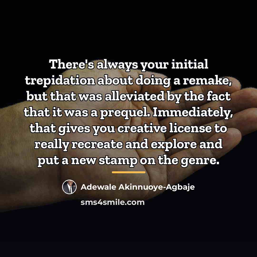 “There's always your initial trepidation about doing a remake, but…” quote by Adewale Akinnuoye-Agbaje