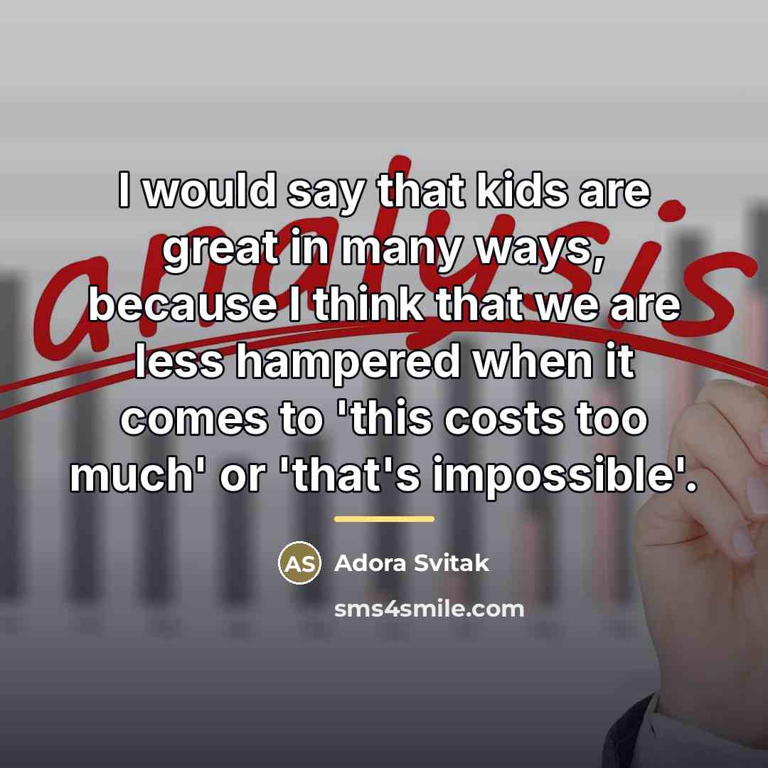 “I would say that kids are great in many ways,…” quote by Adora Svitak