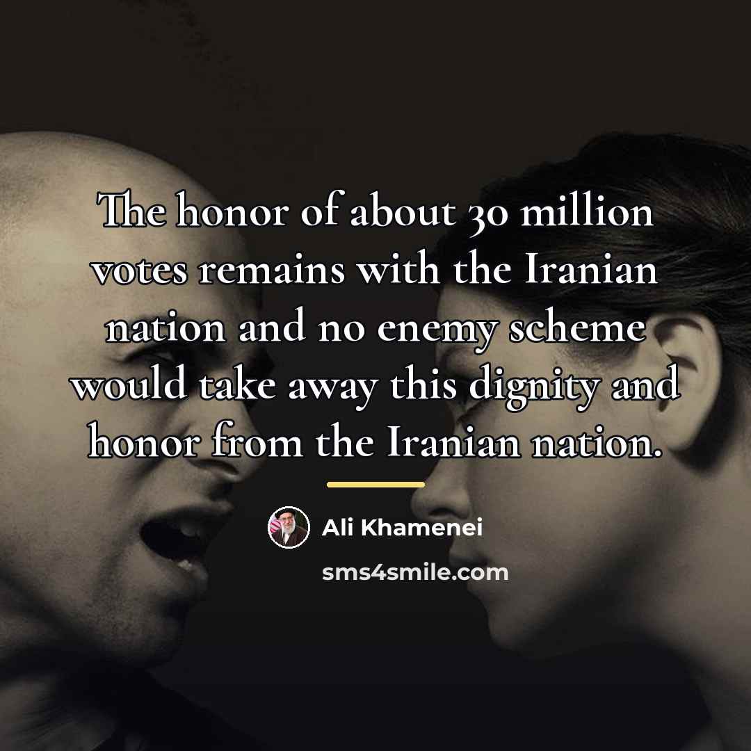 “The honor of about 30 million votes remains with the…” quote by Ali Khamenei