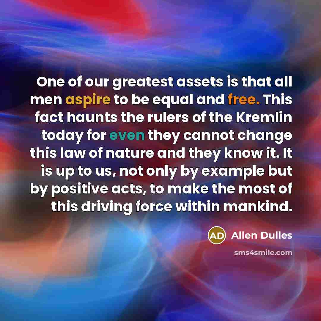 “One of our greatest assets is that all men aspire…” quote by Allen Dulles