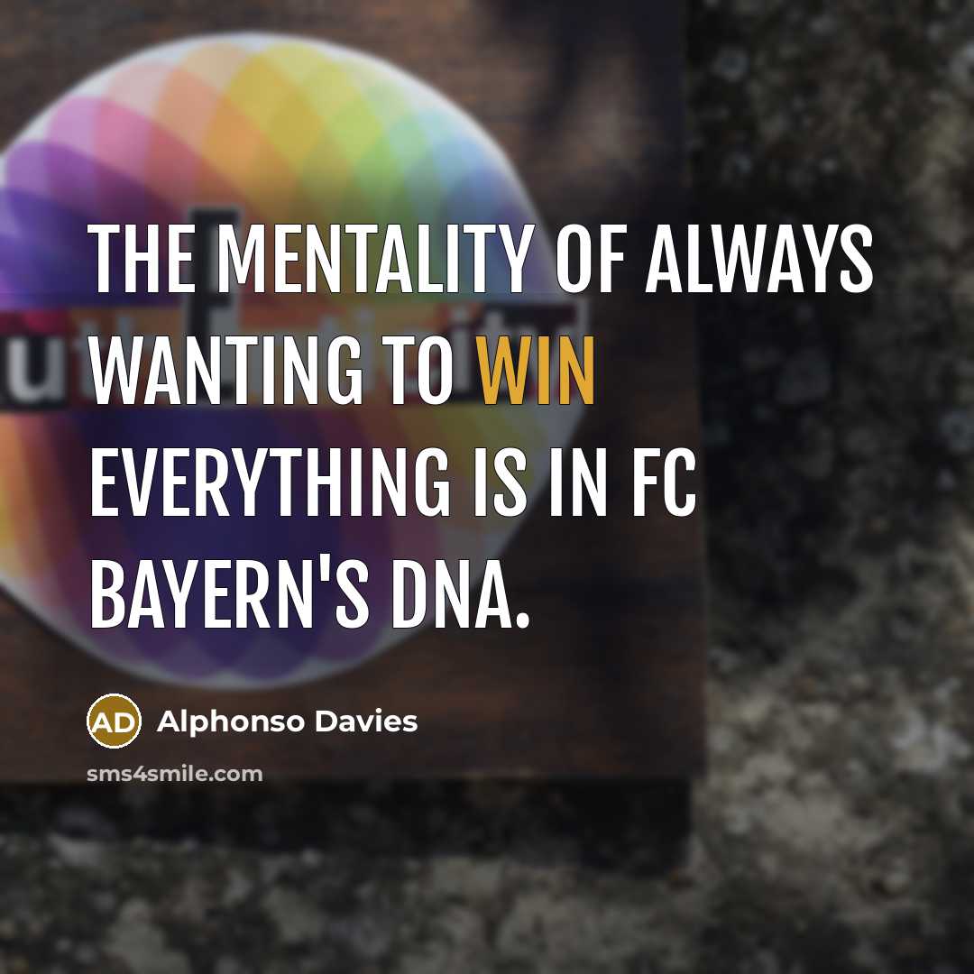 “The mentality of always wanting to win everything is in…” quote by Alphonso Davies