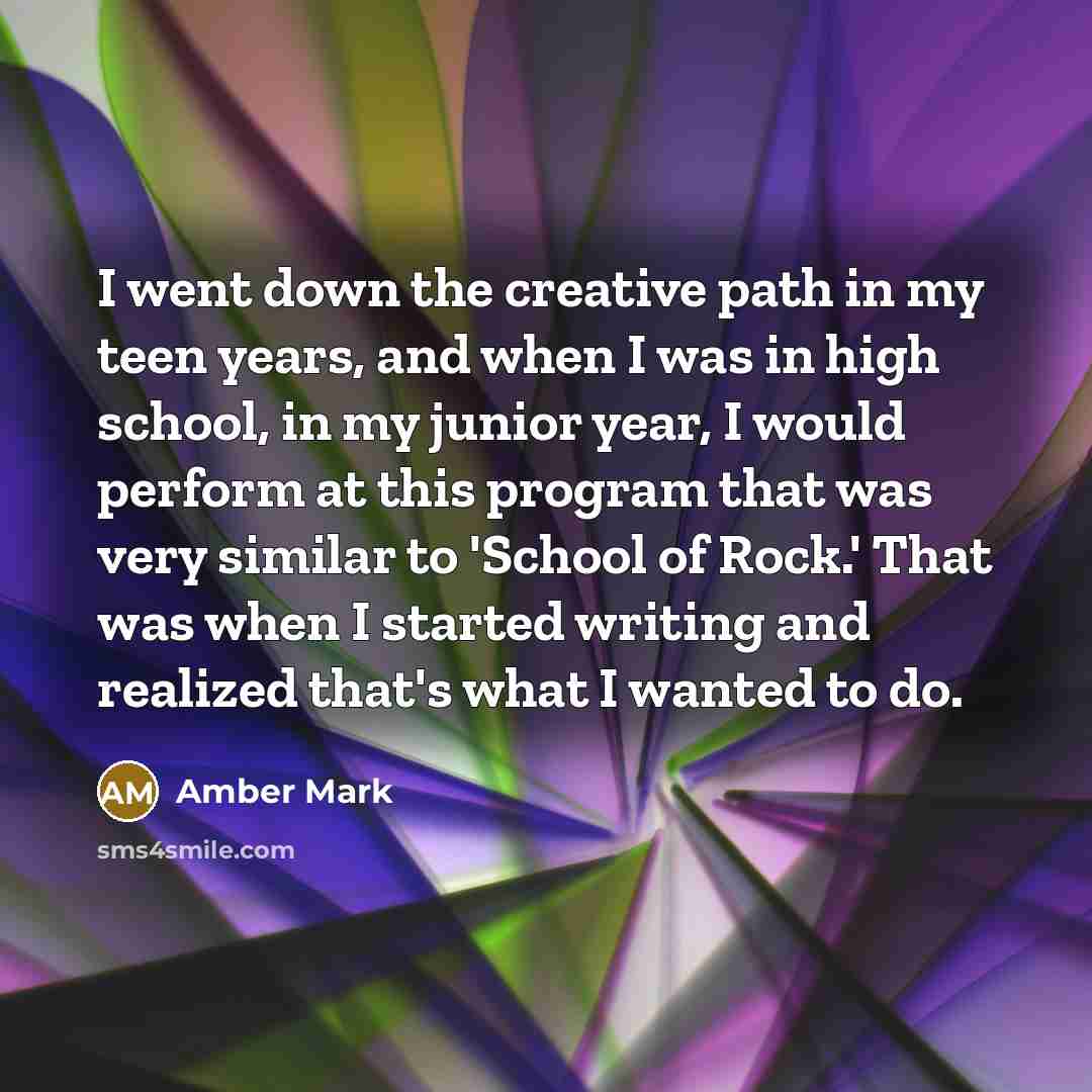 “I went down the creative path in my teen years,…” quote by Amber Mark
