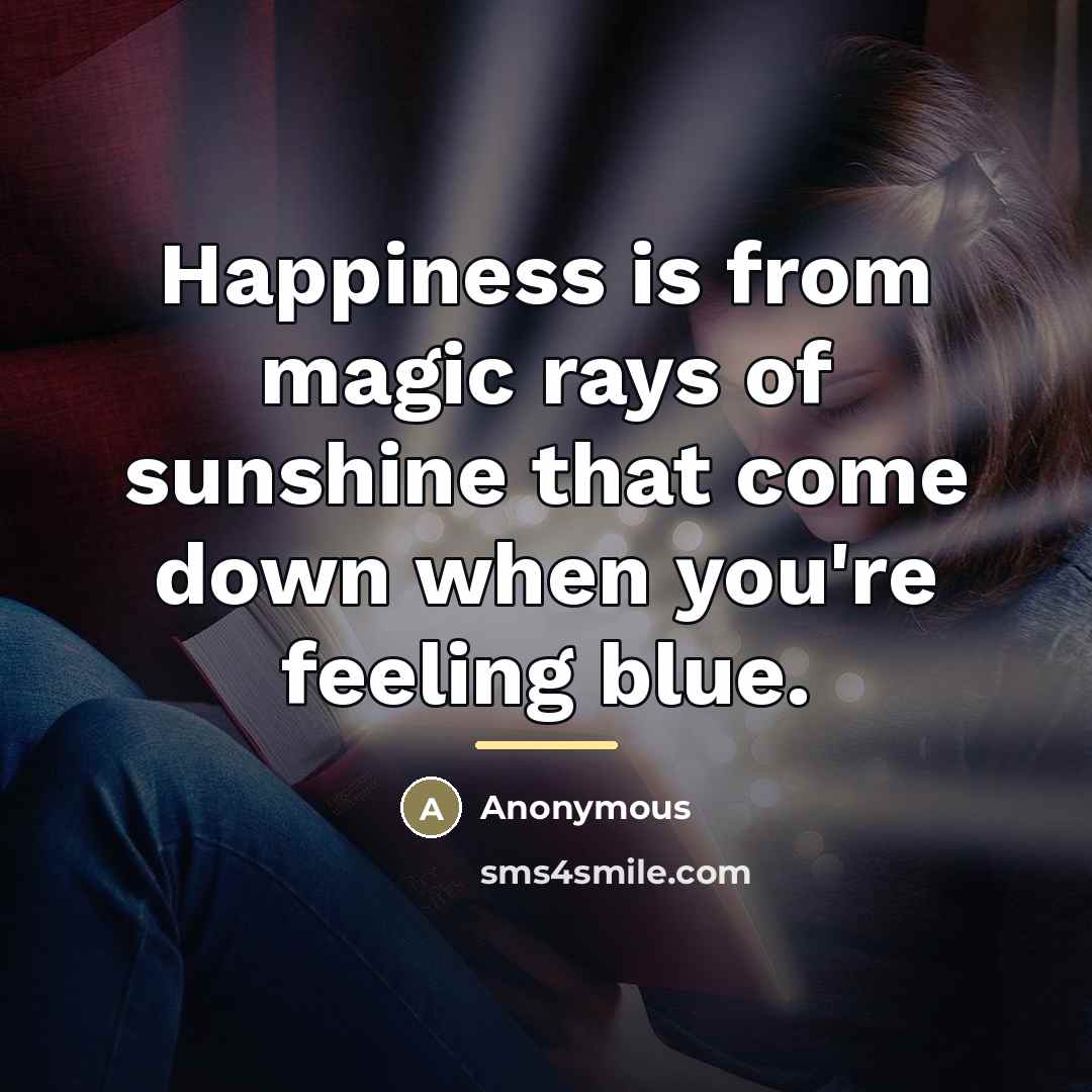 “Happiness is from magic rays of sunshine that come down…” quote by Anonymous