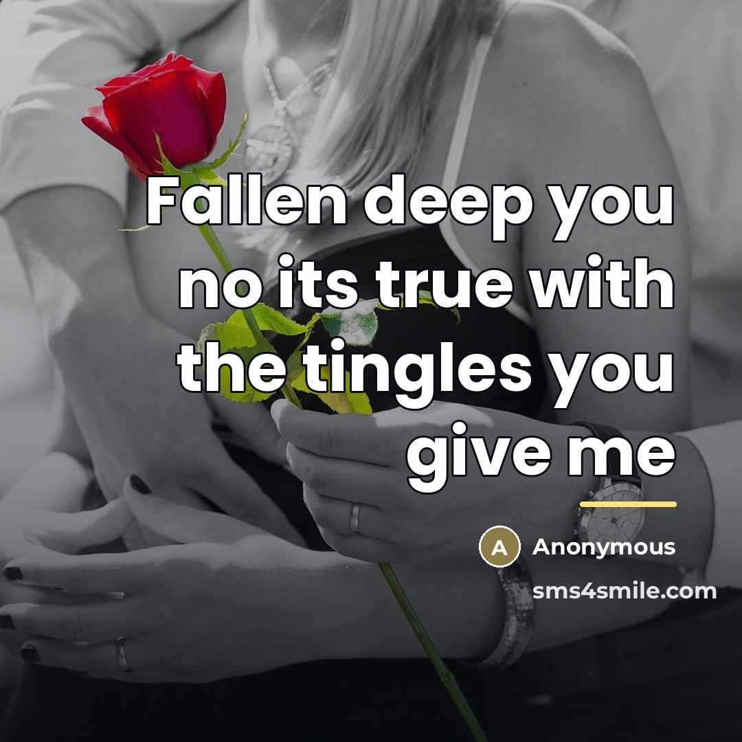 “Fallen deep you no its true with the tingles you…” quote by Anonymous