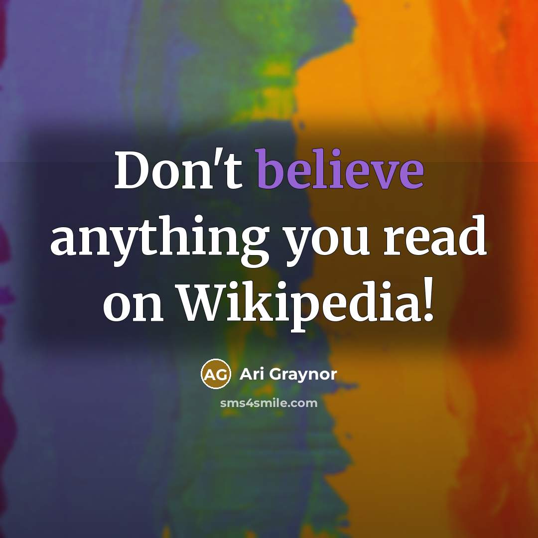 “Don't believe anything you read on Wikipedia!…” quote by Ari Graynor
