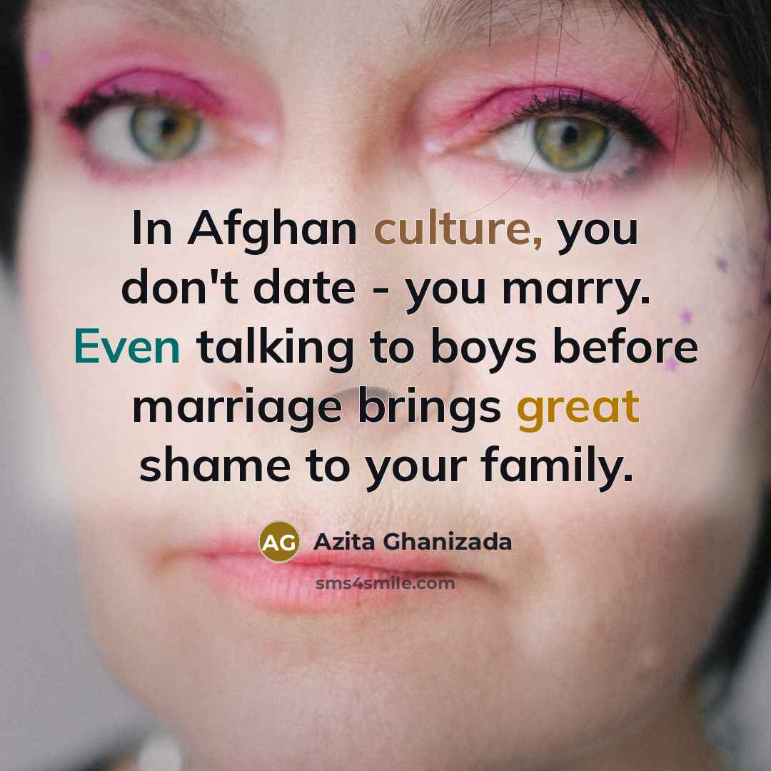 “In Afghan culture, you don't date - you marry. Even…” quote by Azita Ghanizada