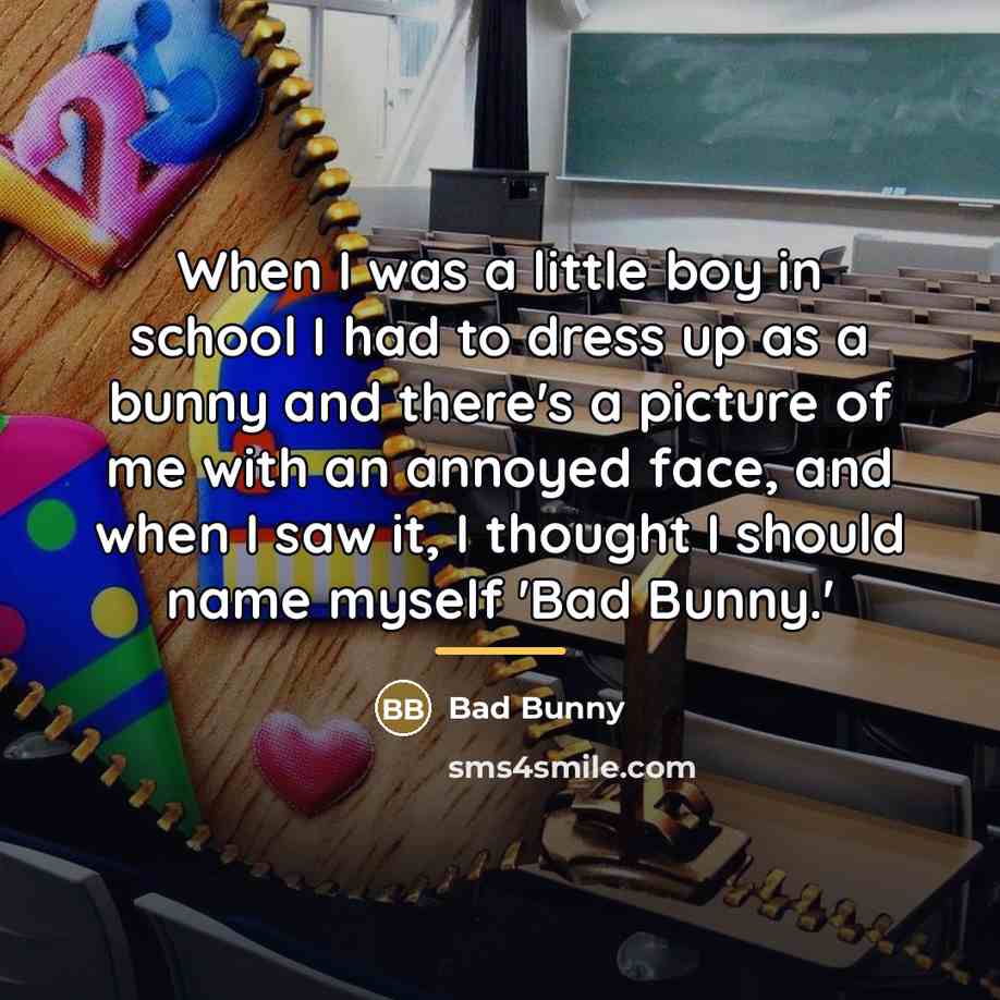“When I was a little boy in school I had…” quote by Bad Bunny