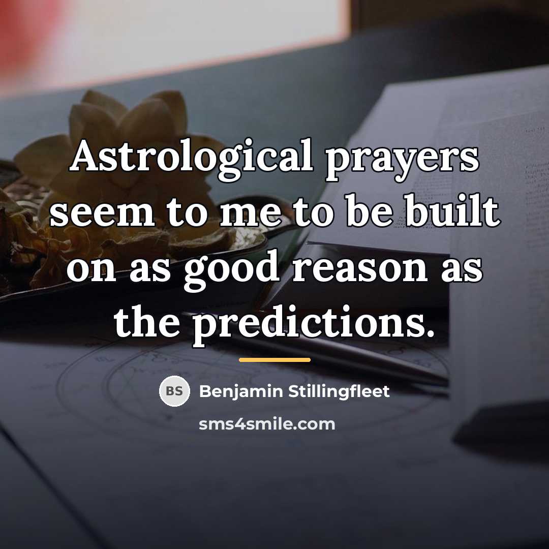 “Astrological prayers seem to me to be built on as…” quote by Benjamin Stillingfleet
