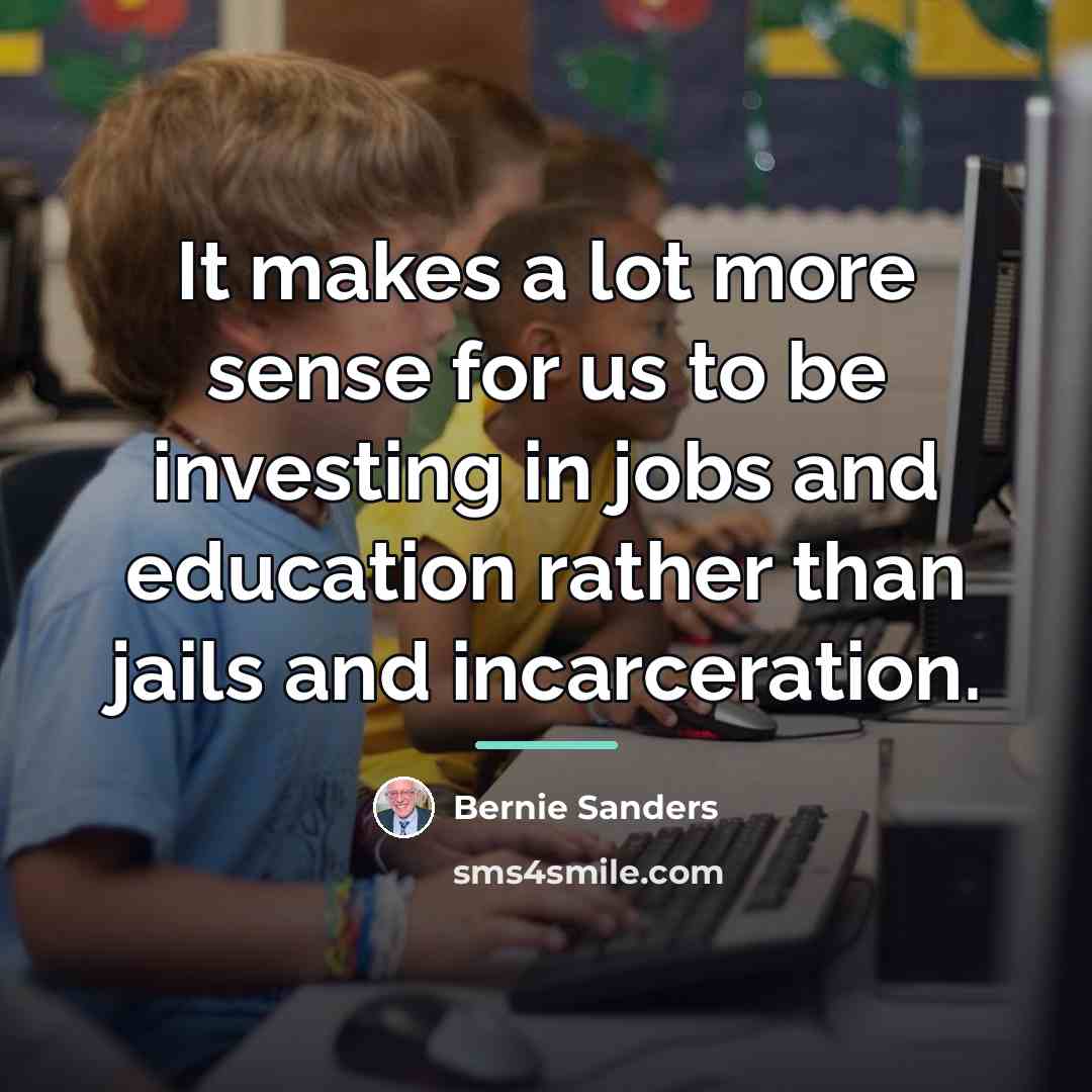 “It makes a lot more sense for us to be…” quote by Bernie Sanders
