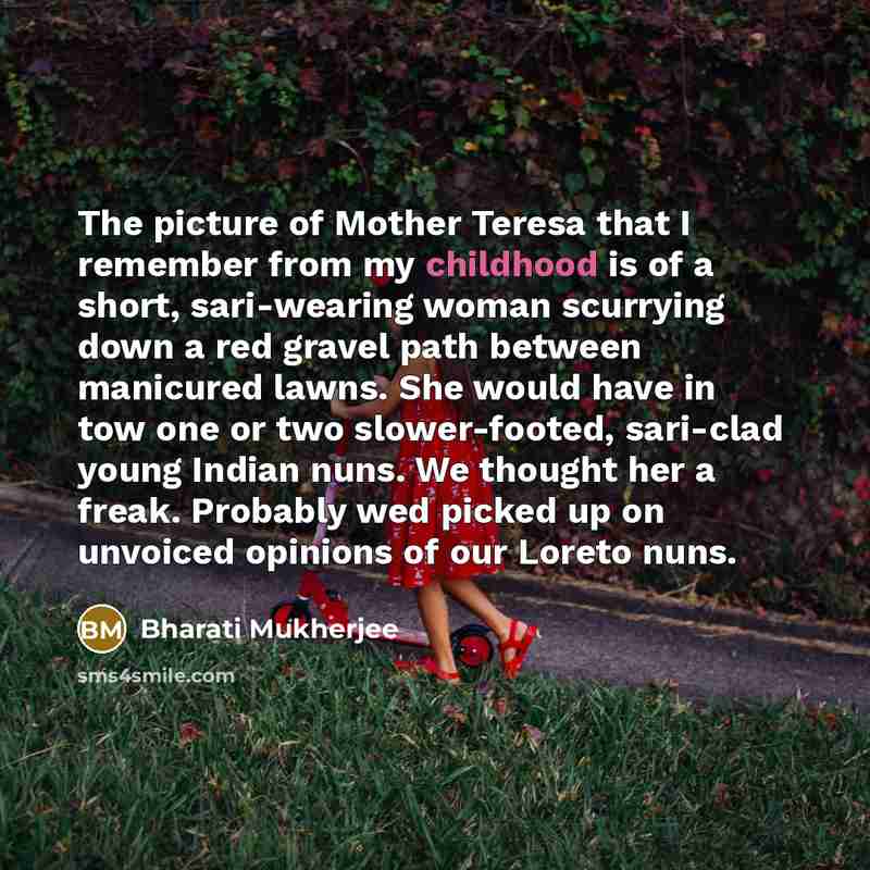 “The picture of Mother Teresa that I remember from my…” quote by Bharati Mukherjee
