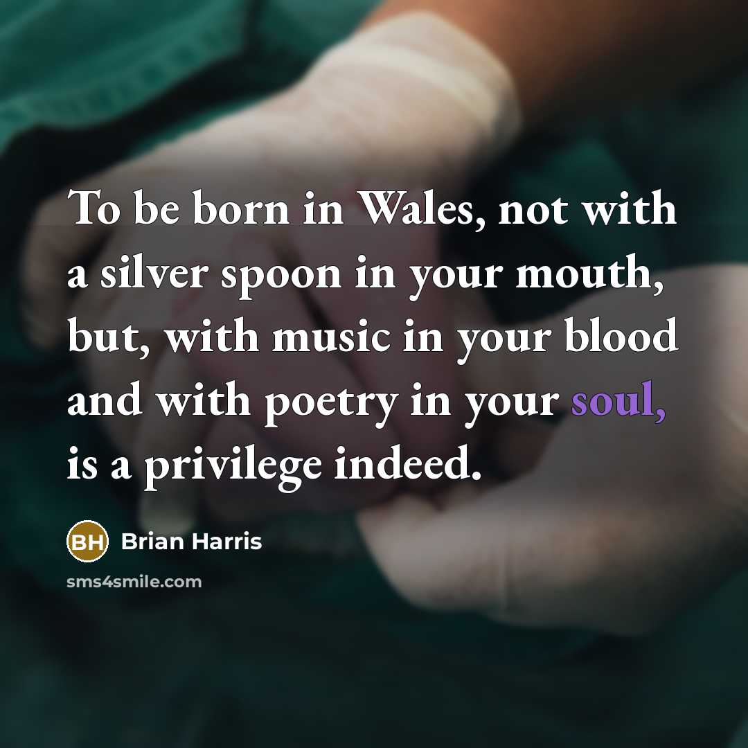 “To be born in Wales, not with a silver spoon…” quote by Brian Harris
