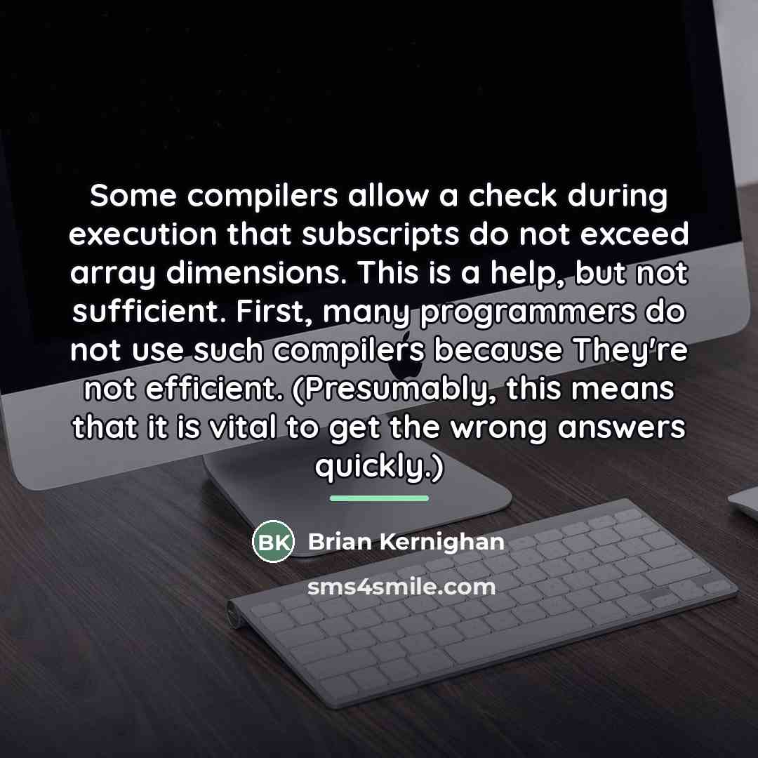 “Some compilers allow a check during execution that subscripts do…” quote by Brian Kernighan