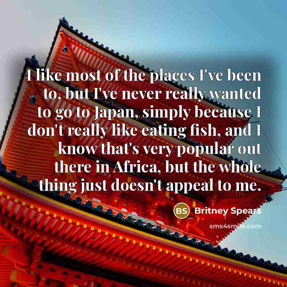 “I like most of the places I've been to, but…” quote by Britney Spears