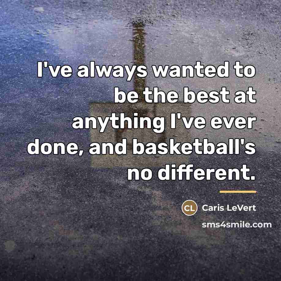 “I've always wanted to be the best at anything I've…” quote by Caris LeVert