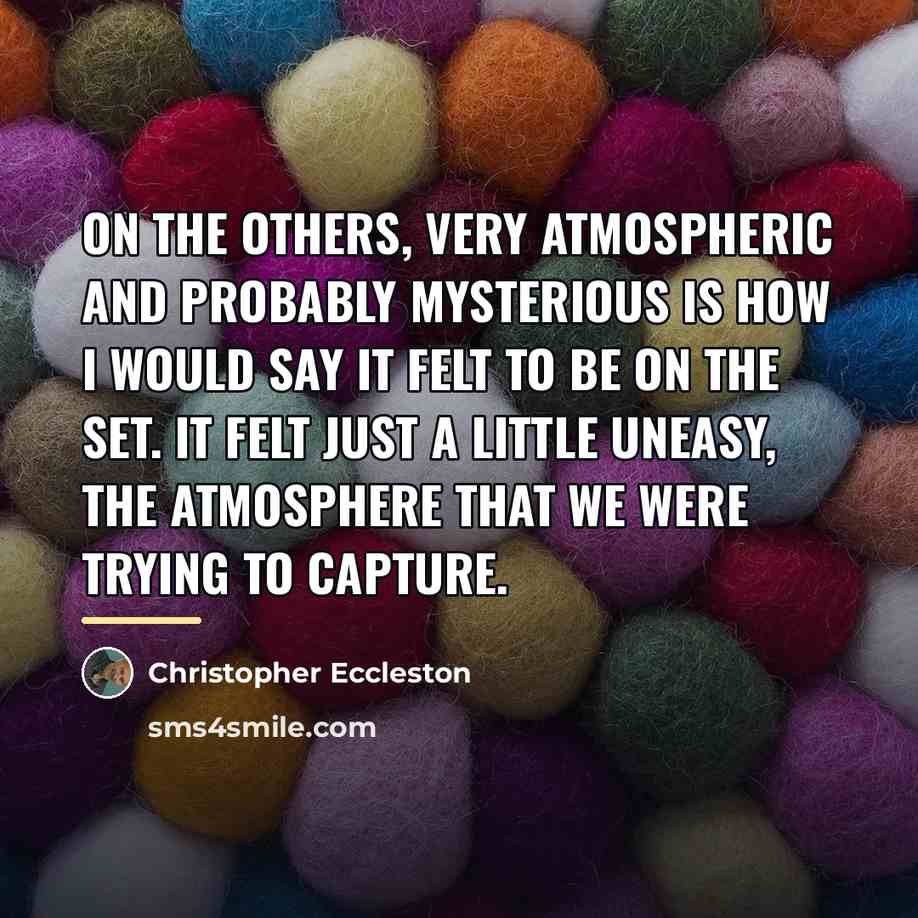 “On The Others, very atmospheric and probably mysterious is how…” quote by Christopher Eccleston