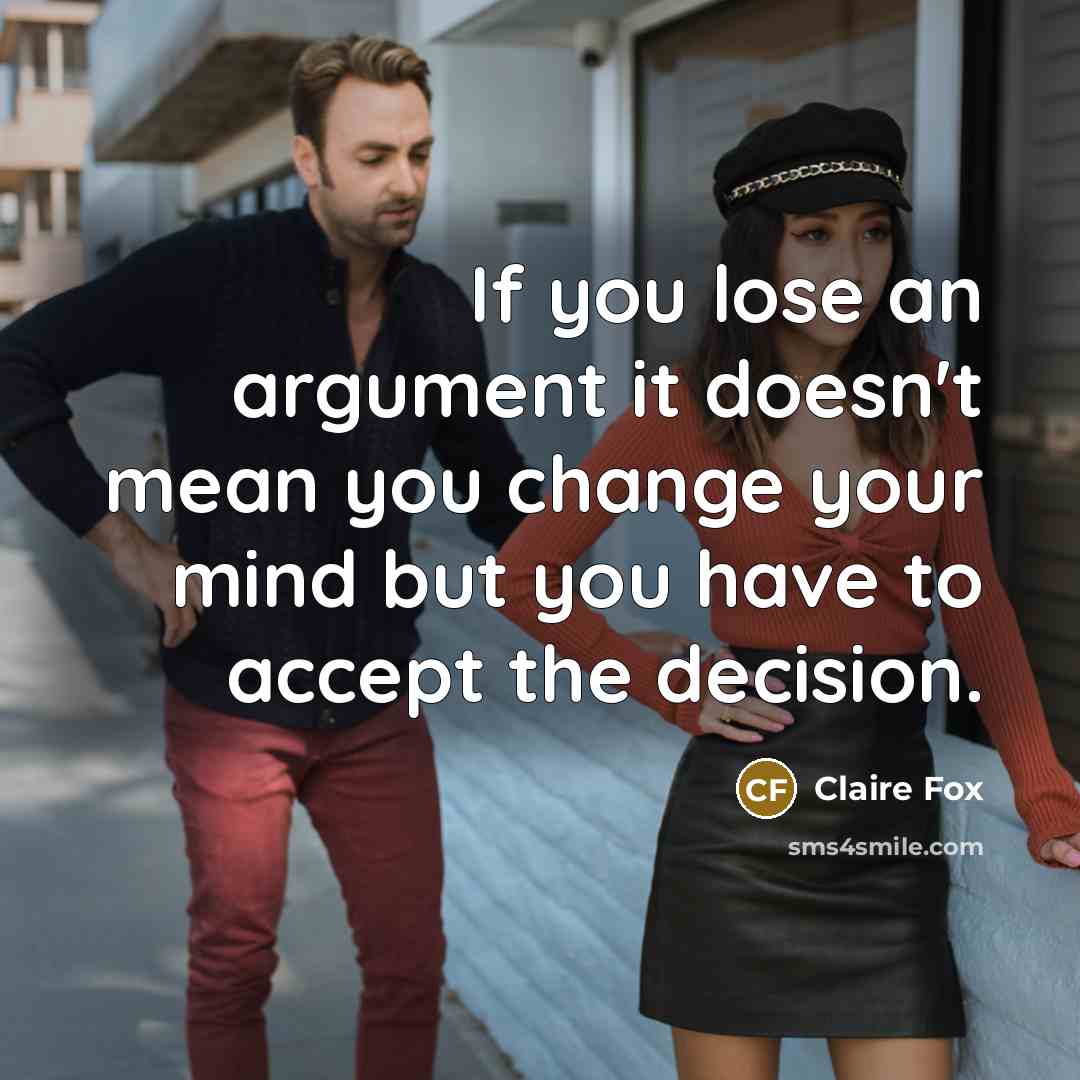 “If you lose an argument it doesn't mean you change…” quote by Claire Fox