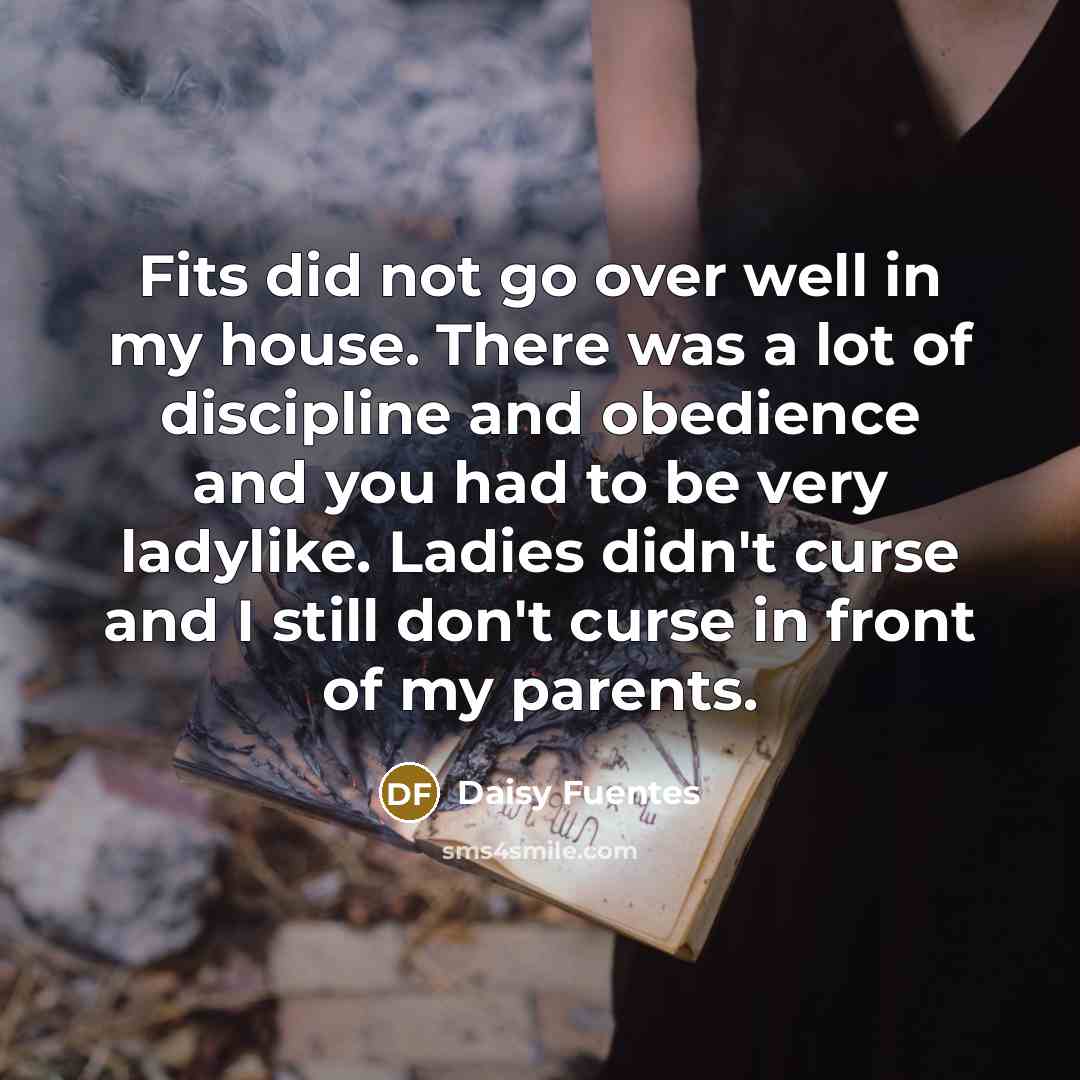 “Fits did not go over well in my house. There…” quote by Daisy Fuentes