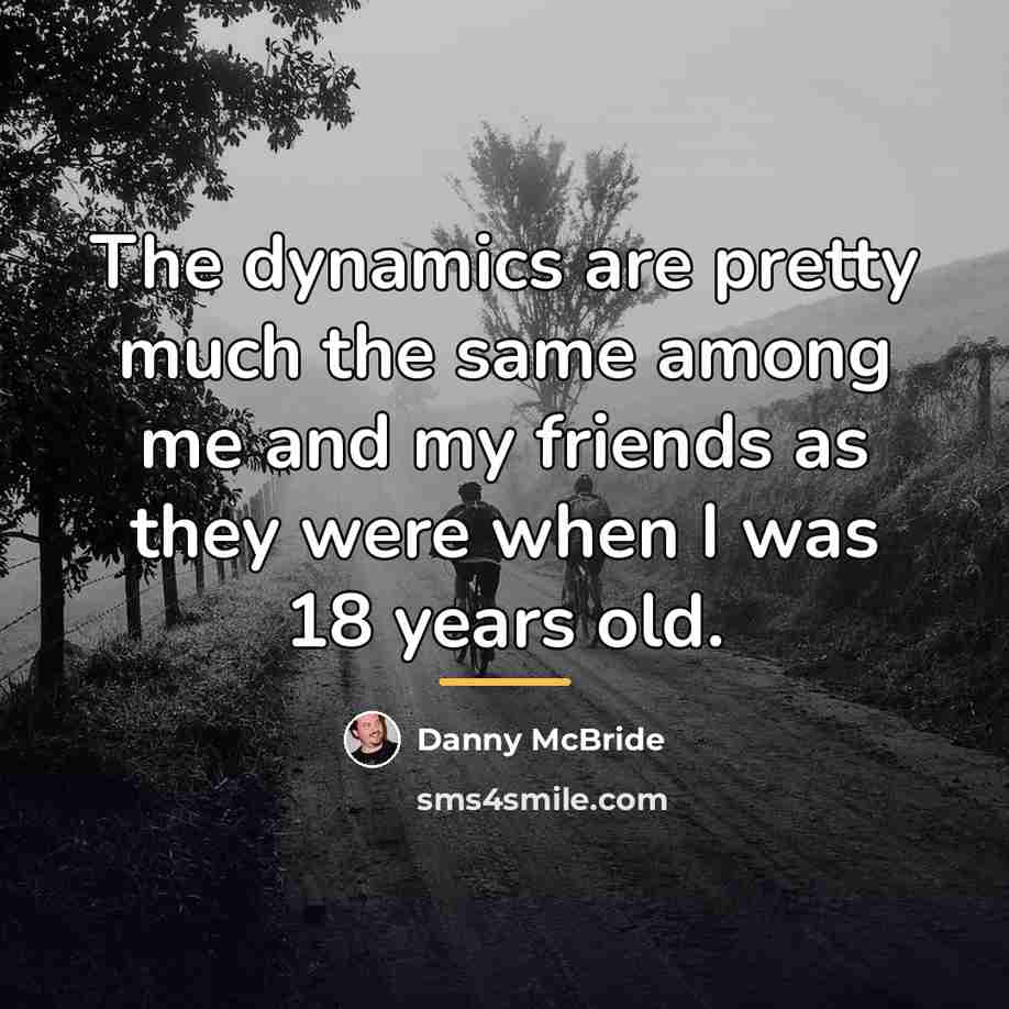 “The dynamics are pretty much the same among me and…” quote by Danny McBride