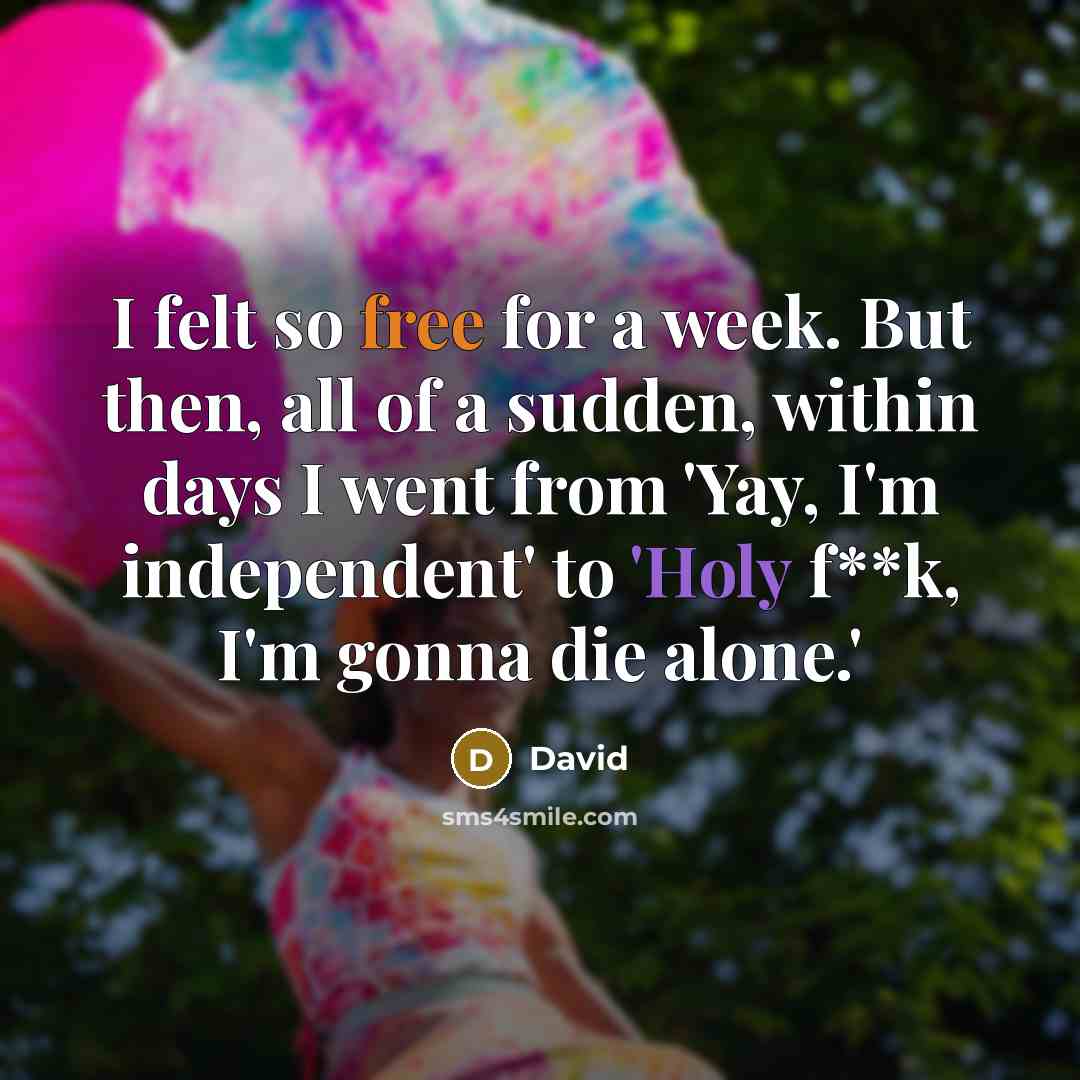 “I felt so free for a week. But then, all…” quote by David