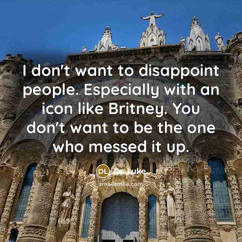 “I don't want to disappoint people. Especially with an icon…” quote by Dr. Luke