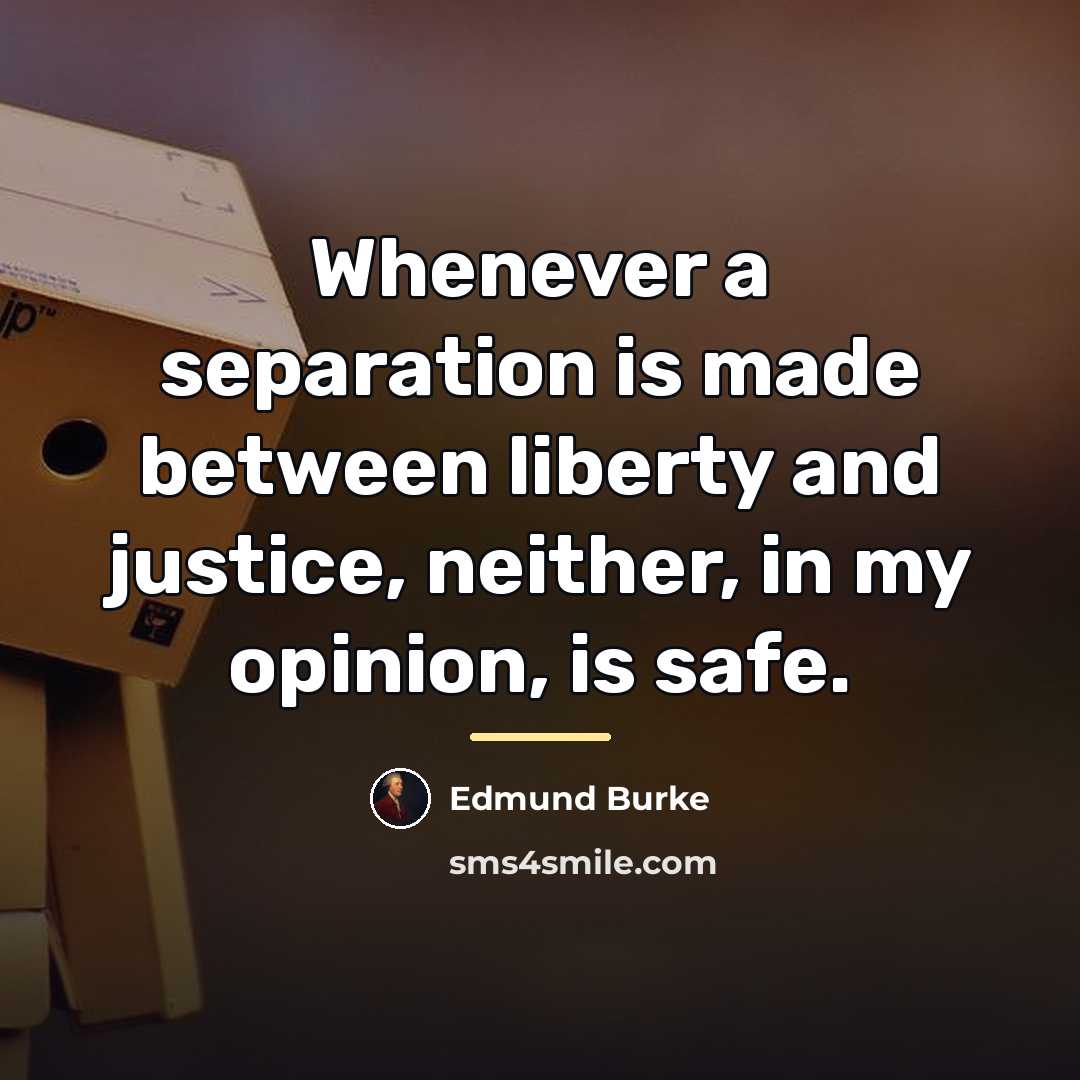 “Whenever a separation is made between liberty and justice, neither,…” quote by Edmund Burke