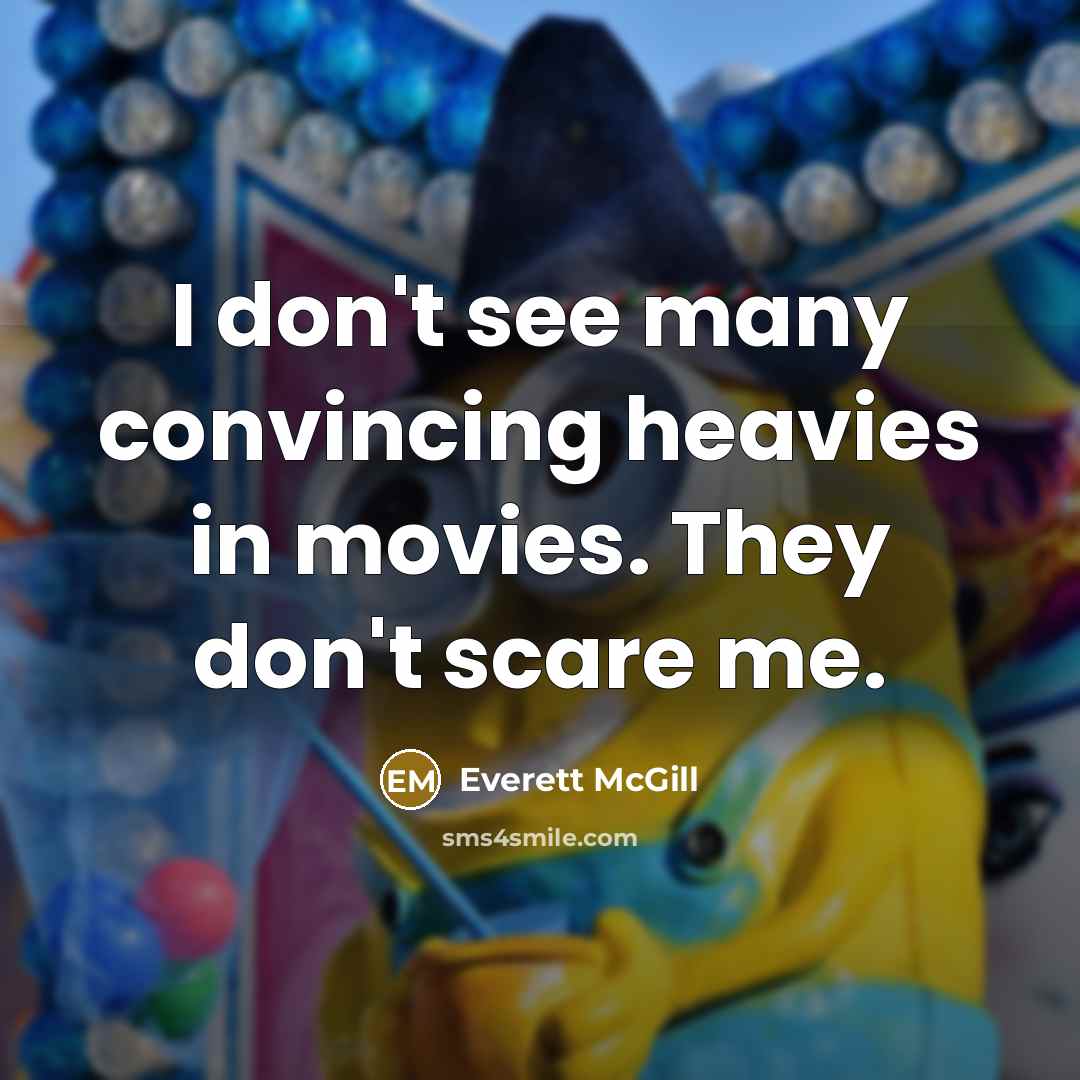 “I don't see many convincing heavies in movies. They don't…” quote by Everett McGill